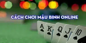 Cách chơi mậu binh chi tiết