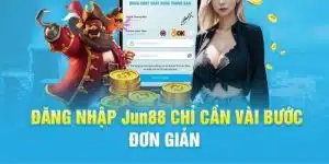 Hướng dẫn chi tiết về quy trình truy cập vào tài khoản Jun88