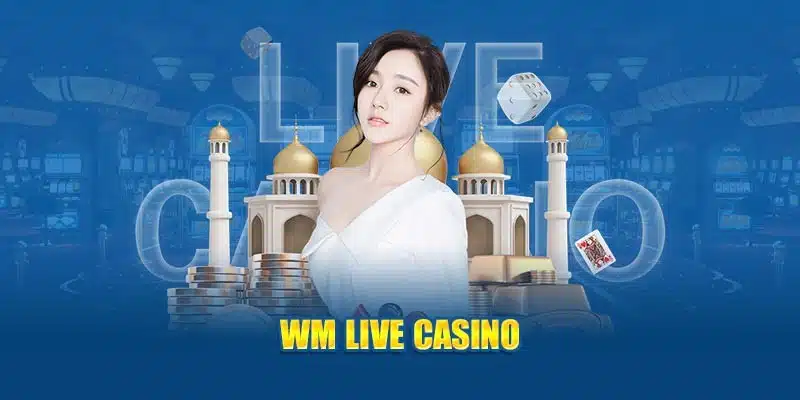 Trải nghiệm vận may của bản thân tại WM Casino